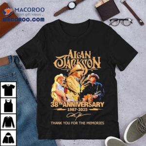 Alan Jackson 38th Anniversary 1987 2025 Thank You For The Memories Shirt