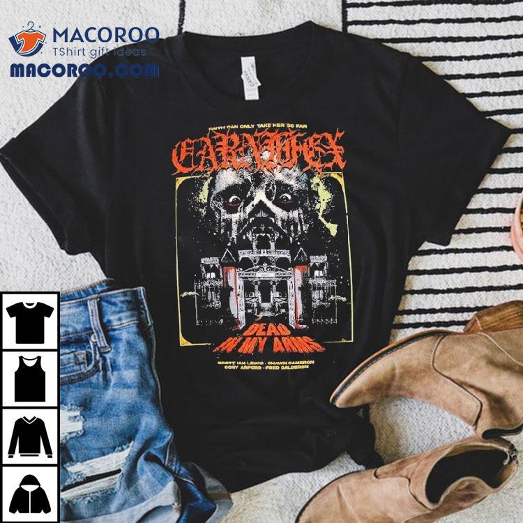 Carnifex Dead In My Arms Faith Can Only Take Her So Far Scott Ian Lewis Shawn Cameron Cory Arford Fred Calderon Horror Shirt Carnifex Dead In My Arms Faith Can Only Take Her So Far Scott Ian Lewis Shawn Cameron Cory Arford Fred Calderon Horror Shirt