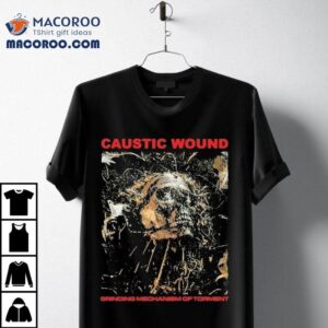 Caustic Wound Grinding Mechanism Of Torment Shirt