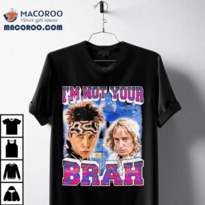 Derek Zoolander And Hansel Ben Stiller Hansel Mcdonald I M Not Your Brah Tshirt