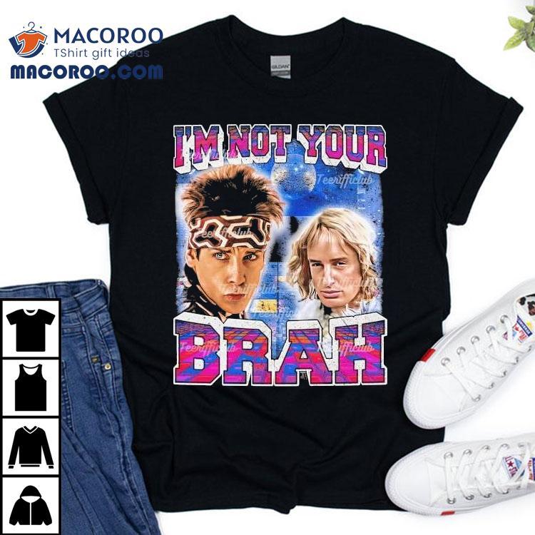 Derek Zoolander And Hansel Ben Stiller Hansel Mcdonald I’m Not Your Brah Shirt Derek Zoolander And Hansel Ben Stiller Hansel Mcdonald I’m Not Your Brah Shirt