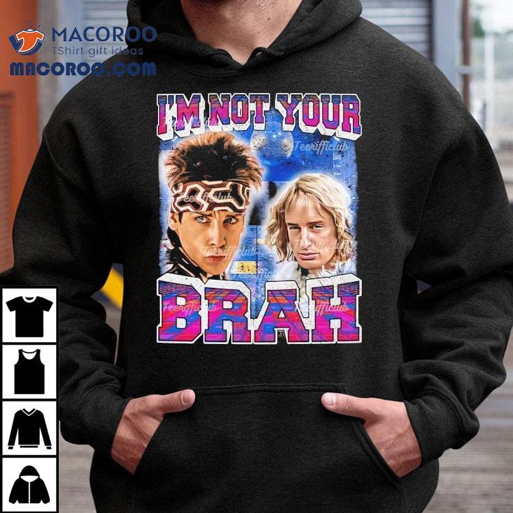Derek Zoolander And Hansel Ben Stiller Hansel Mcdonald I’m Not Your Brah Shirt Derek Zoolander And Hansel Ben Stiller Hansel Mcdonald I’m Not Your Brah Shirt