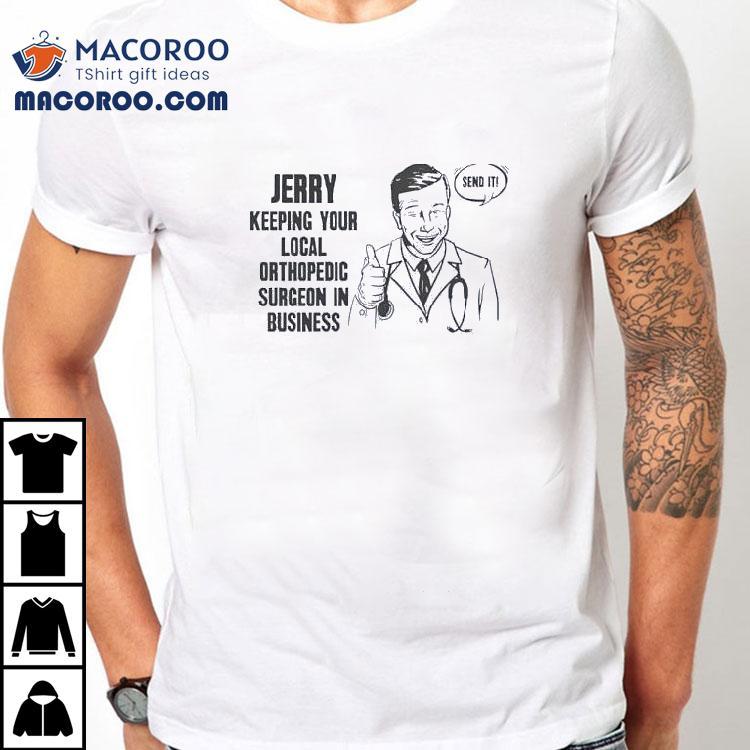Dr Jerry Keeping Your Local Orthopedic Surgeon In Business Shirt Dr Jerry Keeping Your Local Orthopedic Surgeon In Business Shirt