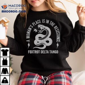 Foxtrot Delta Tango A Woman's Place Is In The Resistance Snake Bolt Shirt 2 Foxtrot Delta Tango A Woman S Place Is In The Resistance Snake Bol Tshirt
