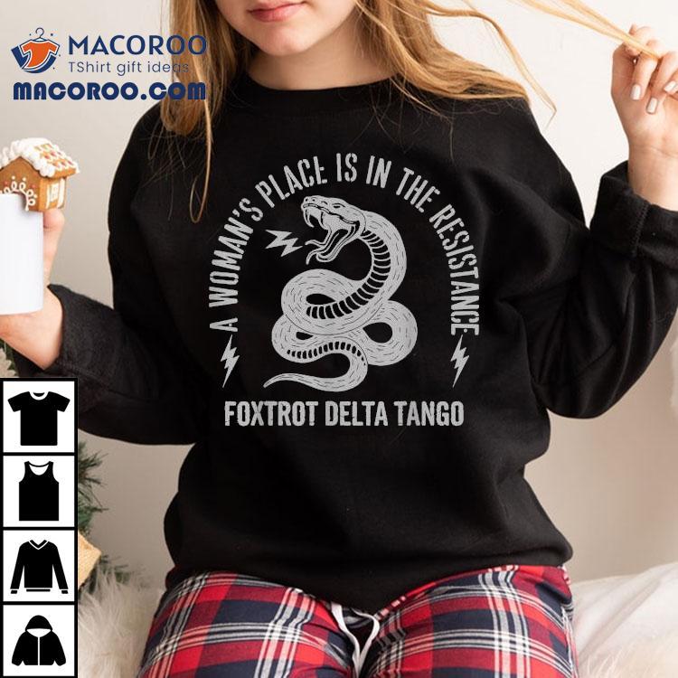Foxtrot Delta Tango A Woman’s Place Is In The Resistance Snake Bolt Shirt Foxtrot Delta Tango A Woman’s Place Is In The Resistance Snake Bolt Shirt