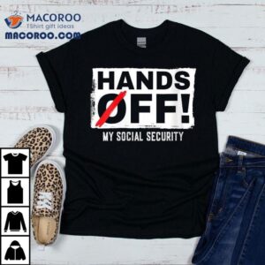 Hands Off My Social Security Protest Resist Save Democracy Tshirt