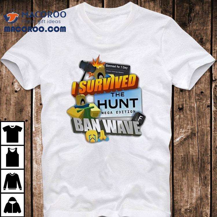 I Survived The Hunt Mega Edition Ban Wave Shirt I Survived The Hunt Mega Edition Ban Wave Shirt