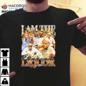 John Dunsworth Trailer Park Boys I Am The Liquor Tshirt