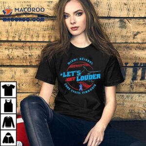 Let S Get Louder For Cystic Fibrosis Miami Bisbol Tshirt