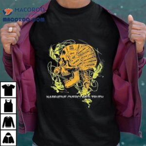 Narrative Overcomes Truth Skull Tshirt