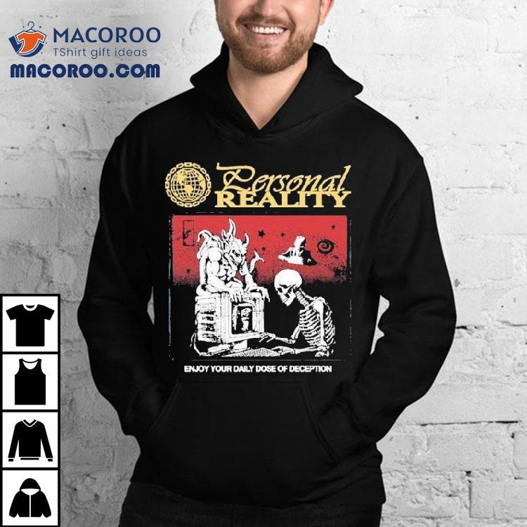 Personal Reality Enjoy Your Daily Dose Of Deception Skeleton Satan Shirt Personal Reality Enjoy Your Daily Dose Of Deception Skeleton Satan Shirt