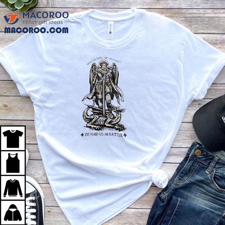 Saint Michael The Archangel Defend Us In Battle Shirt Saint Michael The Archangel Defend Us In Battle Shirt