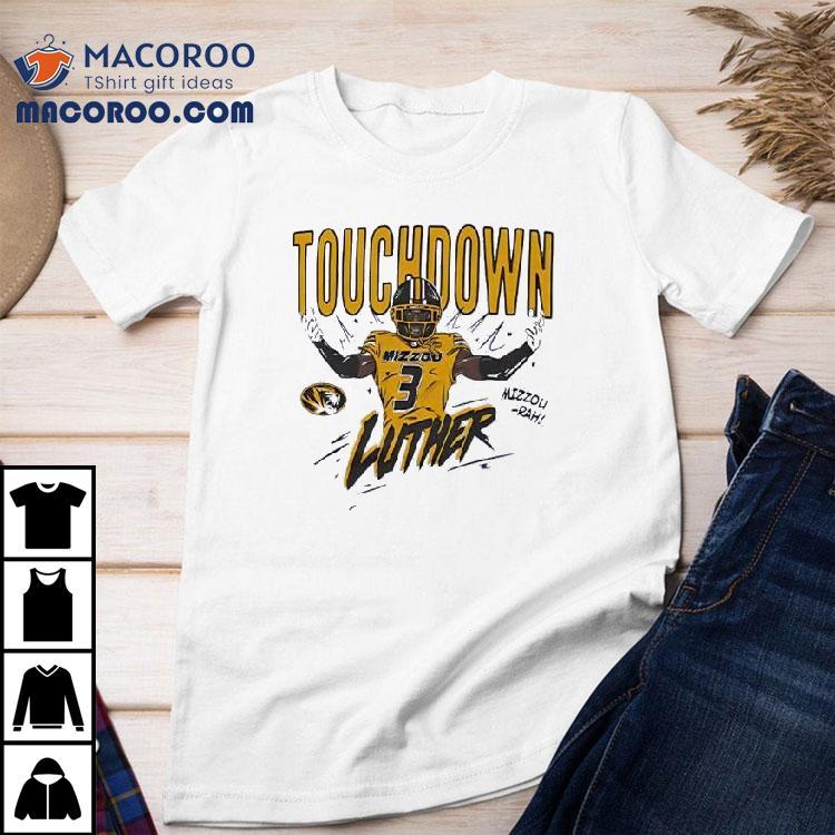 Touchdown Luther Burden Iii Missouri Tigers Shirt Touchdown Luther Burden Iii Missouri Tigers Shirt