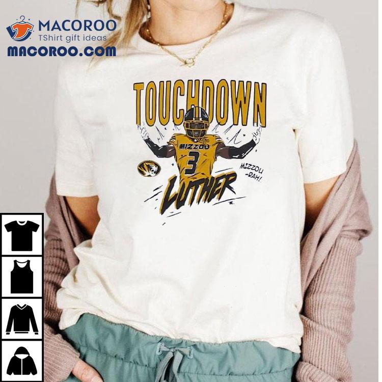 Touchdown Luther Burden Iii Missouri Tigers Shirt Touchdown Luther Burden Iii Missouri Tigers Shirt