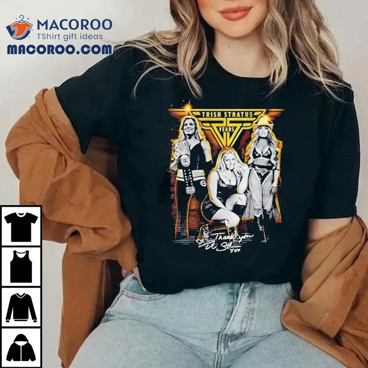 Trish Stratus 25 Years Thank You Signature Shirt Trish Stratus 25 Years Thank You Signature Shirt