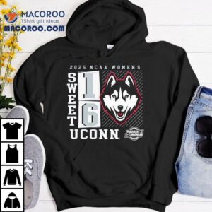 Uconn Huskies 2025 Ncaa Women’s Basketball Tournament March Madness Sweet 16 Shirt Uconn Huskies 2025 Ncaa Women’s Basketball Tournament March Madness Sweet 16 Shirt