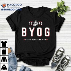 Usmc Bring Your Own Gun Est 1775 Shirt