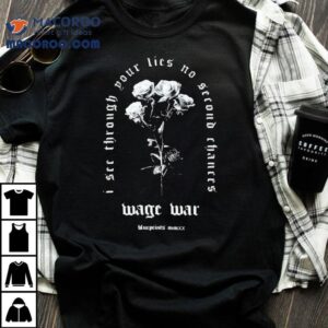 Wage War I See Through Your Lies No Second Chances Flowers Shirt