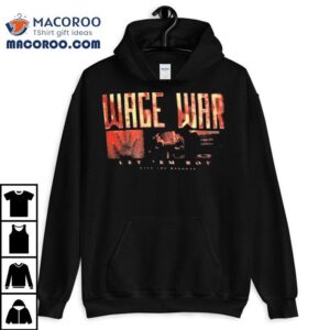Wage War Let Em Ro Tshirt