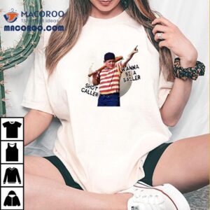 Wanna Be A Baller Shot Caller The Sandlot Shirt