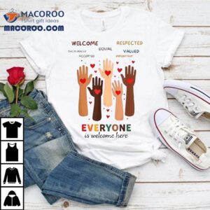 Welcome Respected Encouraged Equal Valued Accepted Important Everyone Is Welcome Here Idaho Teacher Shirt
