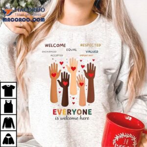 Welcome Respected Encouraged Equal Valued Accepted Important Everyone Is Welcome Here Idaho Teacher Shirt