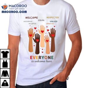 Welcome Respected Encouraged Equal Valued Accepted Important Everyone Is Welcome Here Idaho Teacher Tshirt