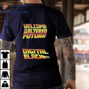 Welcome To An Altered Future Digital Black Tshirt