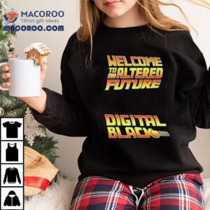 Welcome To An Altered Future Digital Black Tshirt