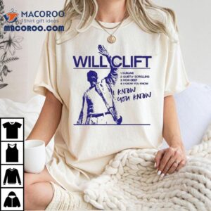 Will Clift I Know You Know Shirt