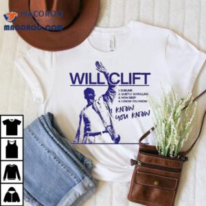 Will Clift I Know You Know Tshirt