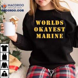 Worlds Okayest Marine Tshirt