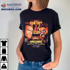 Wwe World Heavyweight Champion Gunther Vs Jey Uso Head To Head At Wrestlemania 41 In Las Vegas On April 19 20 2025 Shirt