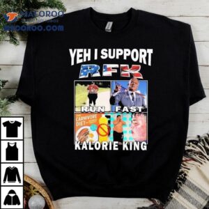Yeh I Support Rfk Run Fast Kalorie King Tshirt