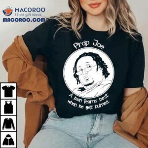 Ziggy Sobotka Prop Joe A Man Learns Best When He Get Burned Shirt 2 Ziggy Sobotka Prop Joe A Man Learns Best When He Get Burned Tshirt