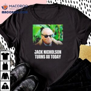 Celebrating Jack Nicholsons Th Birthday With A Cool Photo T Tshirt