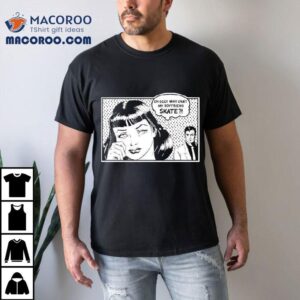 Funny Skate Fail Story On Boyfriend T Tshirt