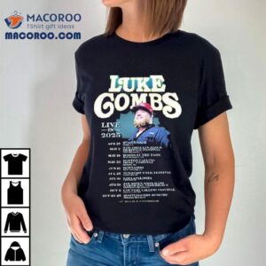Luke Combs Concert Schedule And Locations T Tshirt