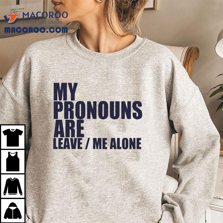 Mahyar Tousi rocks the leave me alone pronouns t-shirt Mahyar Tousi rocks the leave me alone pronouns t-shirt