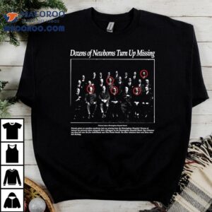 Mystery Surrounds Dozens Of Vanished Infants T Tshirt