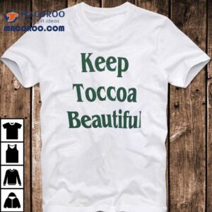 Stylish Way To Support Toccoa Cleanup Efforts T Tshirt