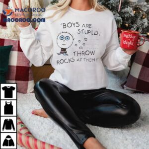 Why Boys Do Silly Things Like Rock Throwing T-shirt