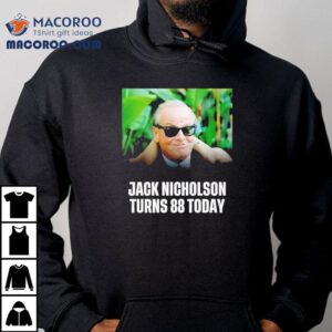 Celebrating Jack Nicholsons Th Birthday With A Cool Photo T Tshirt