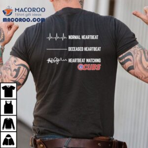 Chicago Cubs Fan Celebrates Normal And Historic Heartbeats With This Cool Tshirt