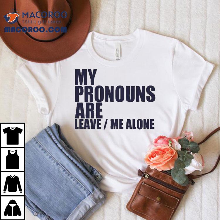 Mahyar Tousi rocks the leave me alone pronouns t-shirt Mahyar Tousi rocks the leave me alone pronouns t-shirt
