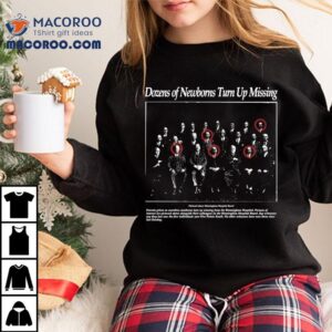 Mystery Surrounds Dozens Of Vanished Infants T Tshirt