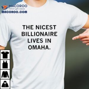 The most generous billionaire calls Omaha home t-shirt 1 The Most Generous Billionaire Calls Omaha Home Tshirt