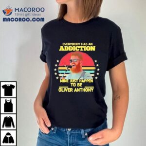 We All Have Our Vices Mine Is Simply The Oliver Anthony Tshirt