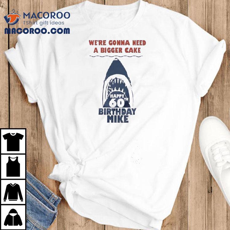 Celebrate Mike’s 60th with a fun shark themed t-shirt Celebrate Mike’s 60th with a fun shark themed t-shirt