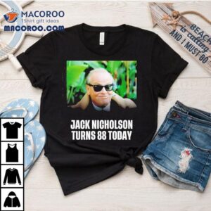 Celebrating Jack Nicholsons Th Birthday With A Cool Photo T Tshirt